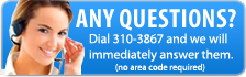 Questions? Call 310-3867 and we will immediatly answer them.